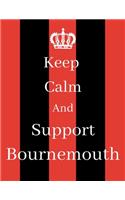 Keep Calm And Support Bournemouth