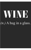 Wine (N.) A Hug In A Glass.: Wein Geschenk Für Weinliebhaber Und Weintrinker Dina5 Liniert Notizbuch Tagebuch Planer Notizblock Kladde Journal Malheft Strazze