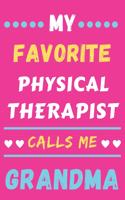 My Favorite Physical Therapist Calls Me Grandma: lined notebook, Physical Therapist gift
