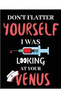 Don't Flatter Yourself I Was Looking At Your Venus