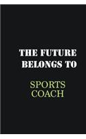 The Future belongs to Sports Coach: Writing careers journals and notebook. A way towards enhancement