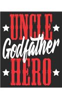 Uncle Godfather Hero: Funny Best Favorite Niece Nephew Composition Notebook 100 Wide Ruled Pages Journal Diary