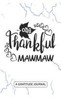 One Thankful Mawmaw - A Gratitude Journal: Beautiful Gratitude Journal for French Thanksgiving Mawmaw, Grandma, Oma, G-ma, Mimi Thanksgiving gift