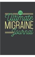 The Ultimate Migraine Journal: Easy Convenient Daily Migraine Headache Log For Symptoms, Severity, Triggers, Relief And More. Unique Small Notebook Diary Designed For Migraine Suf