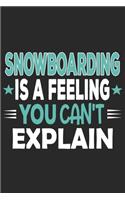 Snowboarding Is A Feeling You Can't Explain: Funny Cool Snowboarding Journal - Notebook - Workbook - Diary - Planner-6x9 - 120 Dot Grid Pages With An Awesome Comic Quote On The Cover.Cute Gift 