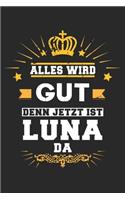 Alles wird gut denn jetzt ist Luna da: Notizbuch gepunktet DIN A5 - 120 Seiten für Notizen, Zeichnungen, Formeln - Organizer Schreibheft Planer Tagebuch