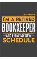 Notebook BOOKKEEPER: I'm a retired BOOKKEEPER and I love my new Schedule - 120 LINED Pages - 6" x 9" - Retirement Journal