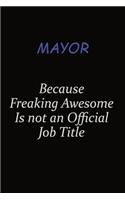 Mayor Because Freaking Awesome Is Not An Official Job Title: Career journal, notebook and writing journal for encouraging men, women and kids. A framework for building your career.