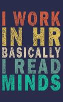 I Work IN HR Basically I Read Minds: Funny Vintage Coworker Gifts Journal