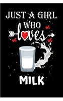 Just a Girl Who Loves Milk: Gift for Milk Lovers, Milk Lovers Journal / Notebook / Diary / Thanksgiving / Christmas & Birthday Gift