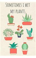 Sometimes I Wet My Plants