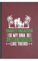 Family Vacation My Dna Looks Nothing Like Theirs: Lined Notebook For Family Vacation. Ruled Journal For Travel Road Trip. Unique Student Teacher Blank Composition Great For School Writing