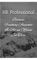 HR Professional Because Freaking Awesome is not an Official Job Title Notebook: Lined Journal, 120 Pages, 6 x 9, Human Resources Gift Journal, Snowy Mountains Matte Finish