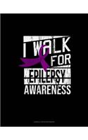 I Walk For Epilepsy Awareness: Cornell Notes Notebook