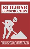 Building Construction Class of 2020: College Ruled Composition Notebook for Seniors, Graduation Gift, Building Construction Worker Theme, Lined Journal (6"x 9") 110 Blank Pages Homescho