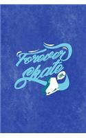 Forever Skate: All Purpose 6x9 Blank Lined Notebook Journal Way Better Than A Card Trendy Unique Gift Blue Velvet Ice Skating