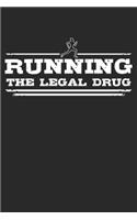 Running - The legal drug: Weekly & Monthly Planner 2020 - 52 Week Calendar 6 x 9 Organizer - Gift For Runners And Joggers