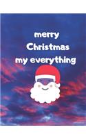 Sketchbook gift: mery chrisrmas my everything : sketchbook for christmas gifts and, sketchbook gift for christmas, journal book for Christmas journal and lined book 