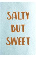 Salty But Sweet