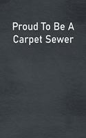 Proud To Be A Carpet Sewer