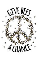 Give Bees a Chance: Journal / Notebook / Diary Gift - 6"x9" - 120 pages - White Lined Paper - Matte Cover