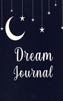 Dream Journal: Great Dream Journal For Women, Men And Kids. Ideal Dream Diary And Dream Journal Notebook For All. Get This Daily Journal And Have The Best Dream Jo