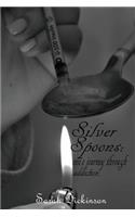 Silver Spoons: One's Journey Through Addiction