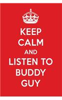 Keep Calm and Listen to Buddy Guy: Buddy Guy Designer Notebook