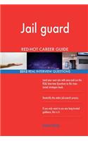 Jail guard RED-HOT Career Guide; 2513 REAL Interview Questions