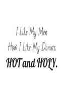 I Like My Men How I Like My Donuts. Hot and Holy.: Funny Christian Gift Notebook For Women