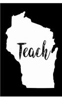 Teach: Wisconsin Map Back To School Gift Notebook For Teachers