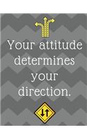 Your Attitude Determines Your Direction!: 8.5 X11 inch Wide Ruled Composition Notebook with an important Growth Mindset Message.