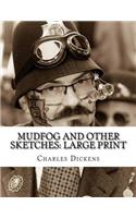 Mudfog and Other Sketches: Large Print