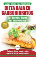 Low Carb Dieta: Recetas para principiantes Guía para quemar grasa + 45 Recetas de baja pérdida de peso probadas en carbohidratos (Libro en español / Low Carb Diet S