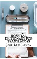 Hospital Dictionary for Translators: English-Spanish Medical Terms