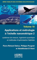 Applications et metrologie a l'echelle nanometrique 2: systemes de mesure, ingenierie quantique et methodes d'optimisation fiabiliste