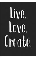 Live Love Create: A 6x9 Matte Softcover Journal Notebook with 120 Blank Lined Pages