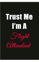 Trust Me I'm a Flight Attendant: Blank Lined Journal Notebook for Men or Women