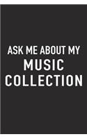Ask Me about My Music Collection: A 6x9 Inch Matte Softcover Journal Notebook with 120 Blank Lined Pages and a Funny Muso Artist Cover Slogan