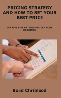 Pricing Strategy and How to Set Your Best Price