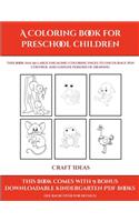 Craft Ideas (A Coloring book for Preschool Children)