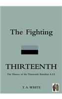 FIGHTING THIRTEENTHThe History of the Thirteenth Battalion A.I.F.: (English)