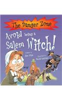 Avoid Being A Salem Witch!: (The Danger Zone)