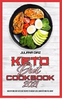 Keto Diet Cookbook 2021: Healthy and Easy Keto Diet Recipes To Weight Loss, Burn Fat And Feel Great