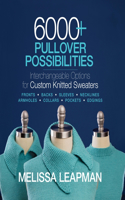 6000+ Pullover Possibilities: Interchangeable Options for Custom Knitted Sweaters