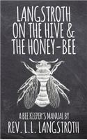 Langstroth on the Hive and the Honey-Bee, A Bee Keeper's Manual