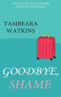 Goodbye, Shame