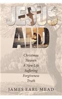 Jesus And: Christmas Heaven a New Life Suffering Forgiveness Truth