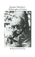 Jacques Maritain's Philosophy of Action