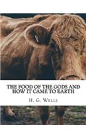 Food of the Gods and How It Came to Earth